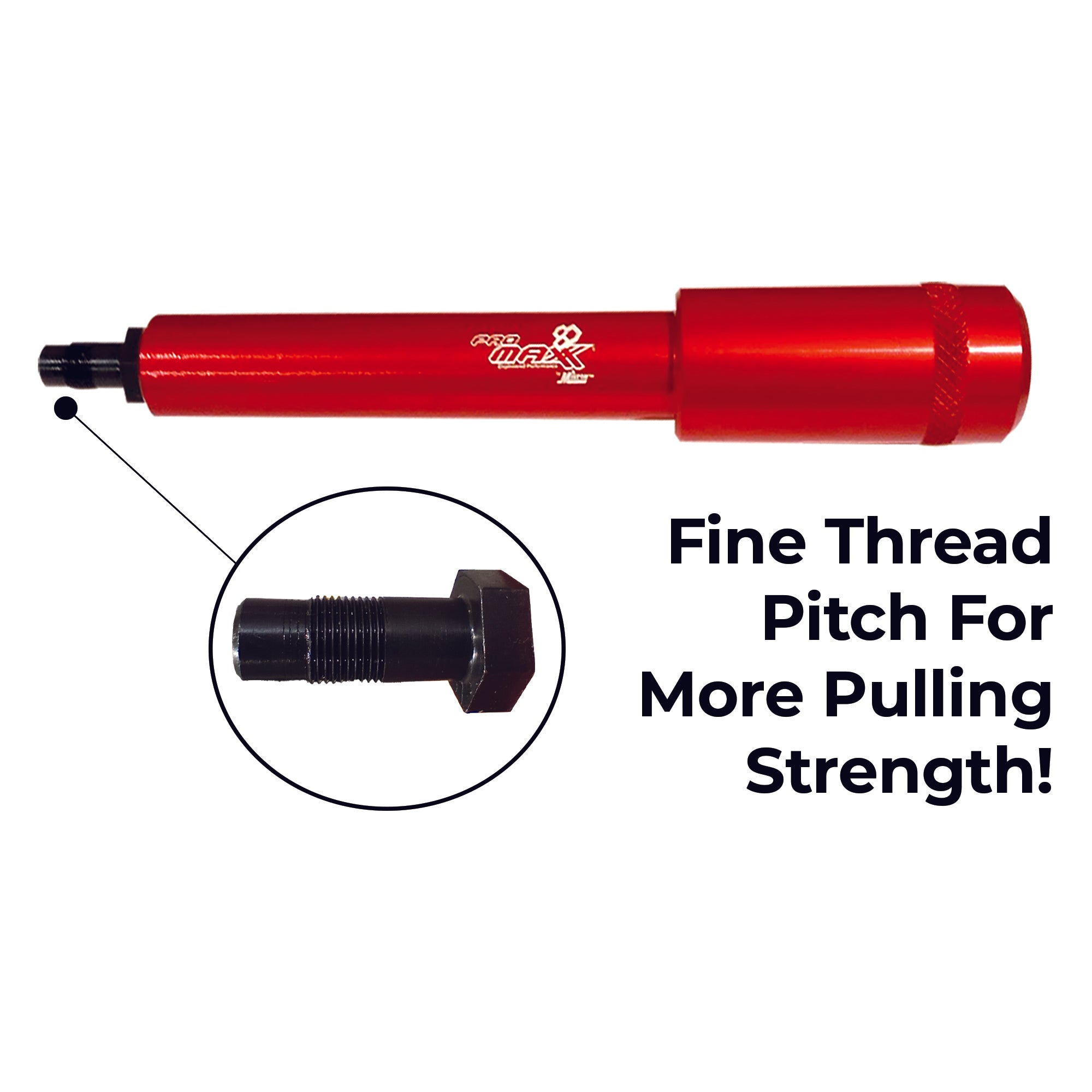 Fine Thread Pitch For More Pulling Strength!